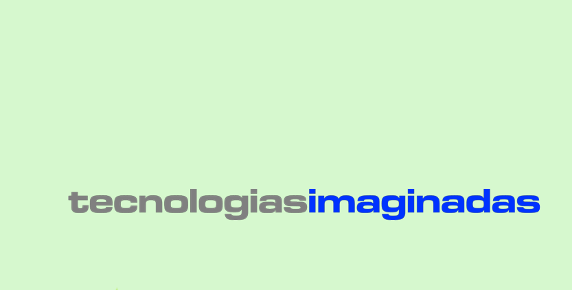 TECNOLOGÍAS IMAGINADAS