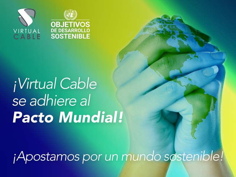 Virtual Cable reafirma su compromiso con la sostenibilidad y se adhiere al Pacto Mundial