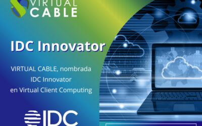 Virtual Cable, nombrada IDC Innovator a nivel mundial en Virtual Client Computing
